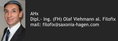 AHx Dipl.- Ing. (FH) Olaf Viehmann al. Filofix mail: filofix@saxonia-hagen.com
