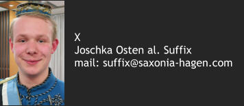 X Joschka Osten al. Suffix mail: suffix@saxonia-hagen.com