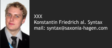 XXX Konstantin Friedrich al. Syntax mail: syntax@saxonia-hagen.com